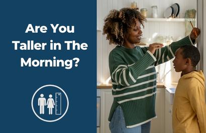 Are You Taller in The Morning